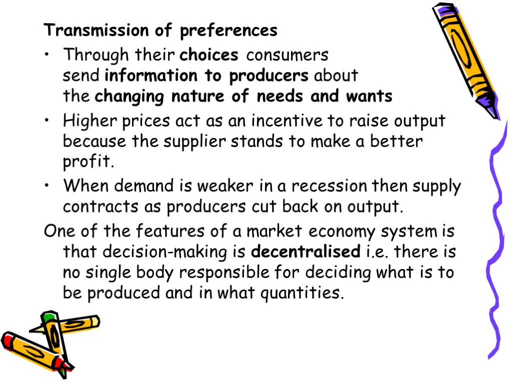 Transmission of preferences Through their choices consumers send information to producers about the changing